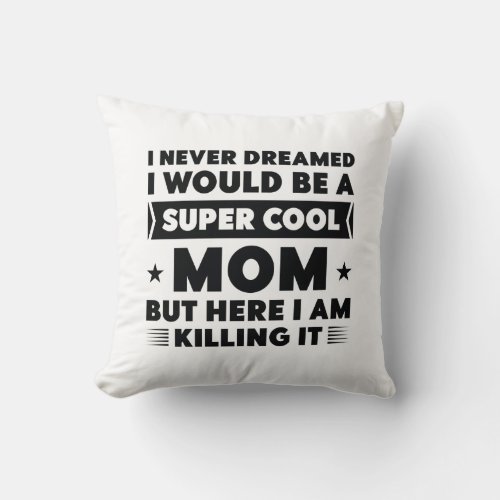Super Cool Mom Throw Pillow