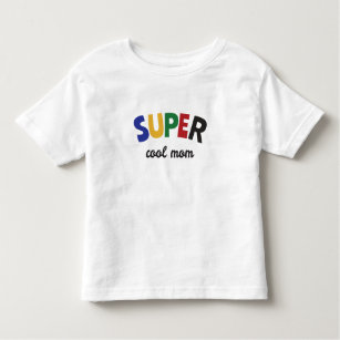 Super cool mom toddler t-shirt