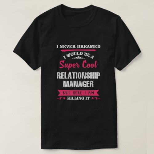 Super Cool Relationship Manager T_Shirt