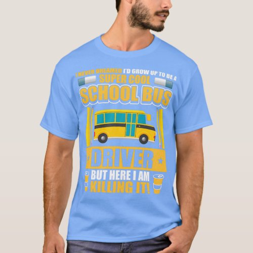 Super Cool School Bus Driver Funny Quote T_Shirt