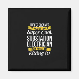 Super Cool Substation Electrician  Funny Gift Magnet