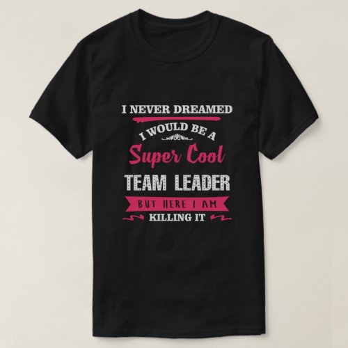 Super Cool Team Leader T_Shirt