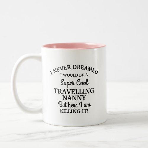 Super Cool Travelling Nanny Two_Tone Coffee Mug