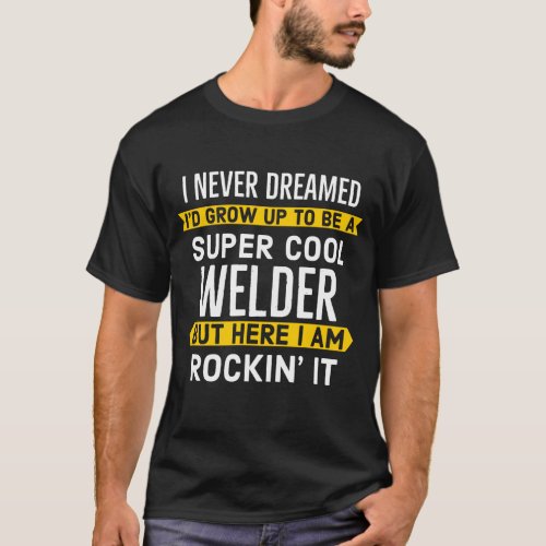 Super Cool Welder Gift T_Shirt