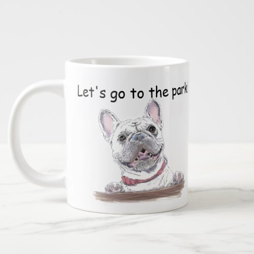 Super Cute French Bulldog  Lets Go to the Park Giant Coffee Mug