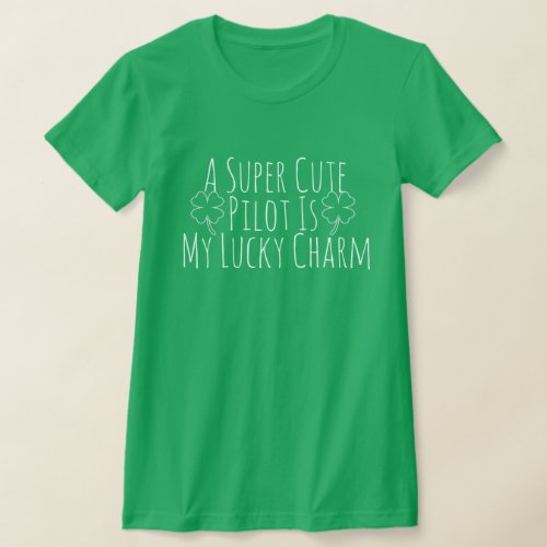 Super Cute Pilot Lucky Charm Funny Wife Green T_Shirt