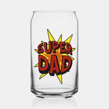 Super Dad Can Glass by JerryLambert at Zazzle