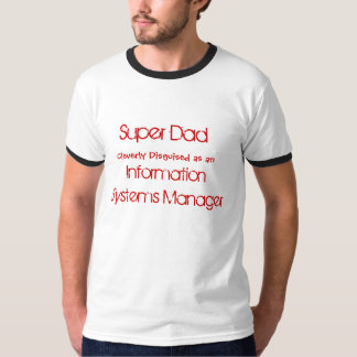Super Dad, Cleverly Disguised as an, Informatio... T-Shirt