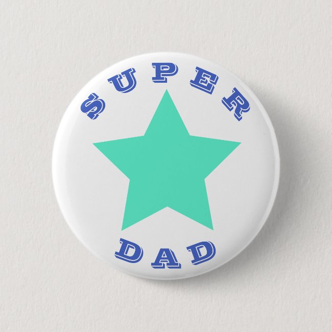 SUPER DAD | Father's Day | Big Teal Star Button