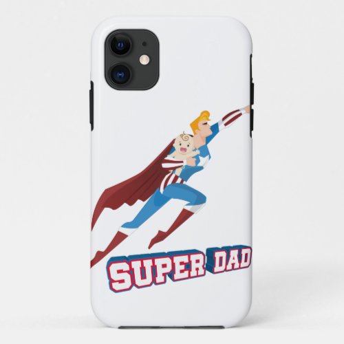 Super Dad _ Funny Superhero Gift for Daddy iPhone 11 Case