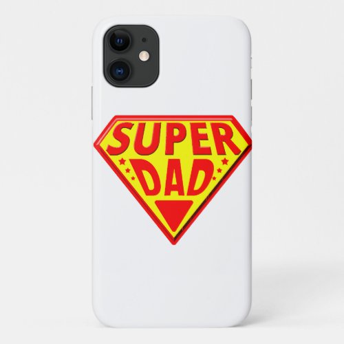 Super Dad _ Happy Fathers Day iPhone 11 Case