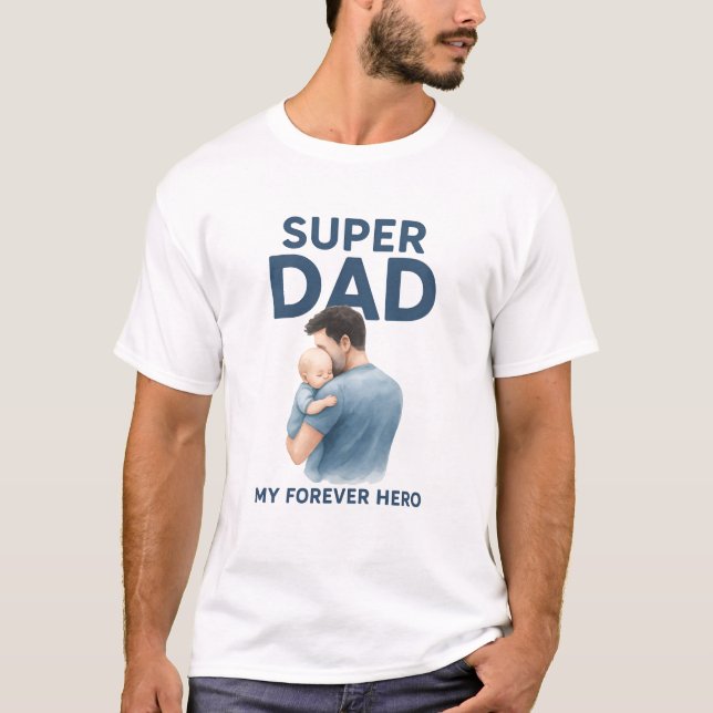 Super Dad My Forever Hero Card | Father's Day & Bi T-Shirt (Front)