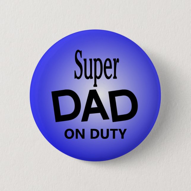 Super DAD on Duty Pinback Button (Front)