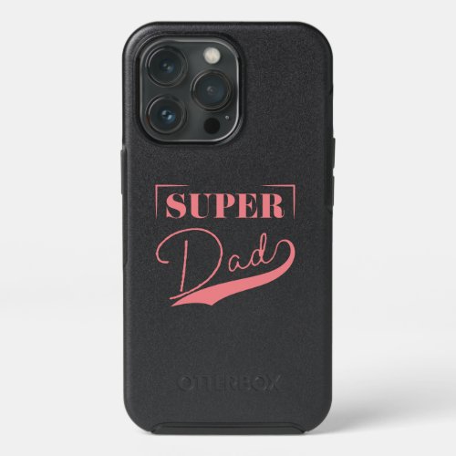 Super Dad iPhone 13 Pro Case