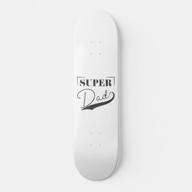 Super Dad Skateboard (Front)