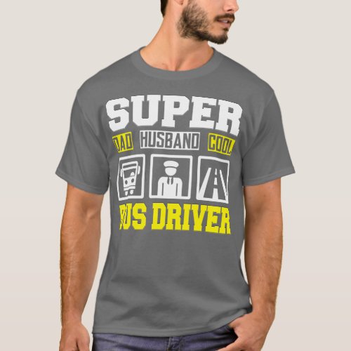 Super Dad Super Husband Super Bus Driver T_Shirt