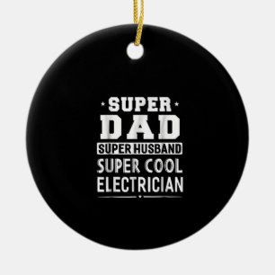 Super Dad Super Husband Super Electrician Mens Ceramic Ornament