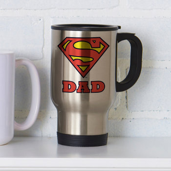 Super Dad Travel Mug by superman at Zazzle