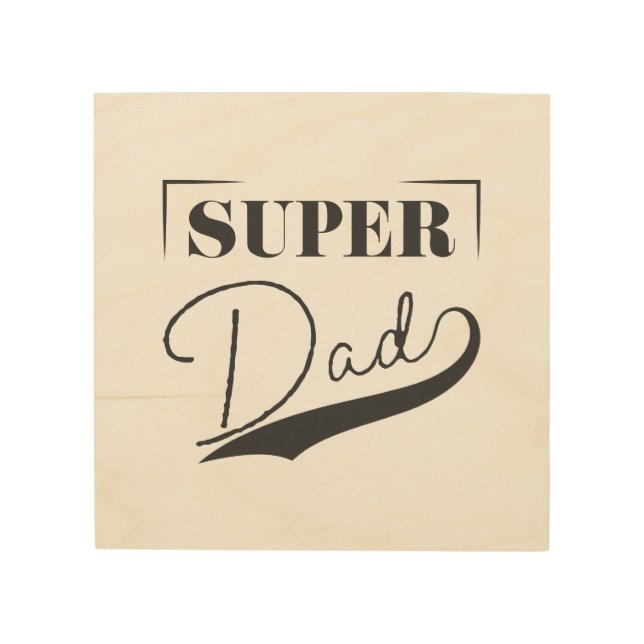 Super Dad Wood Wall Art (Front)