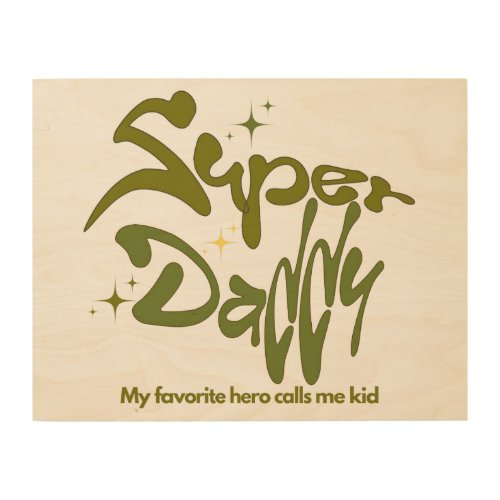 Super Daddy Hero for Kids Wood Wall Art