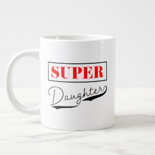 Super Daughter Giant Coffee Mug