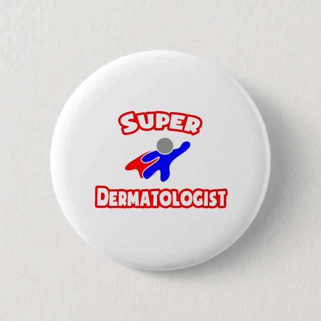 Super Dermatologist Pinback Button (Front)
