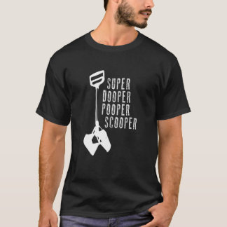 Super Dooper Pooper Scooper T Shirt