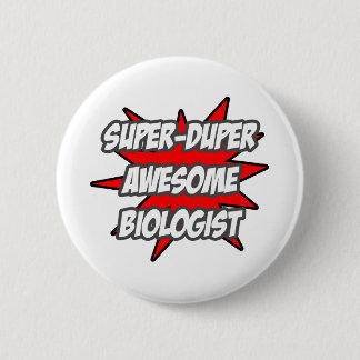 Super Duper Awesome Biologist Button