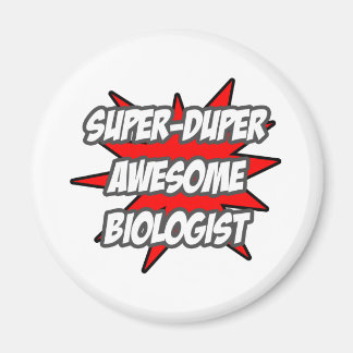 Super Duper Awesome Biologist Magnet