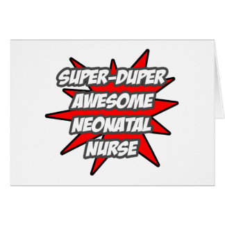 Super Duper Awesome Neonatal Nurse Cards