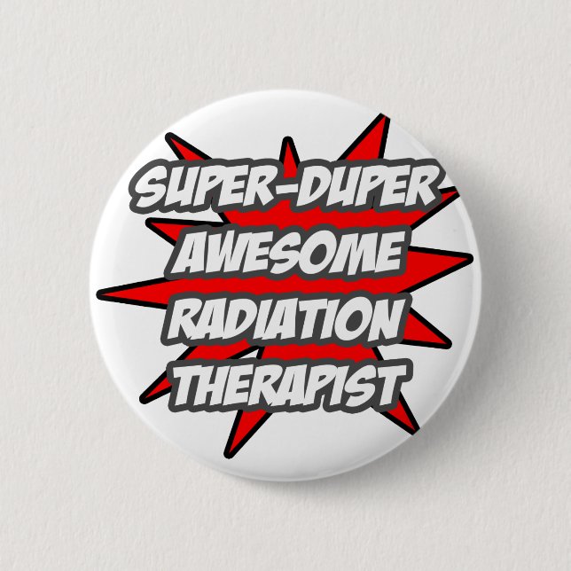 Super Duper Awesome Radiation Therapist Button (Front)