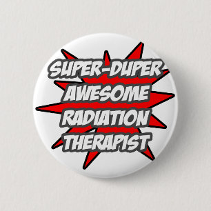 Super Duper Awesome Radiation Therapist Button