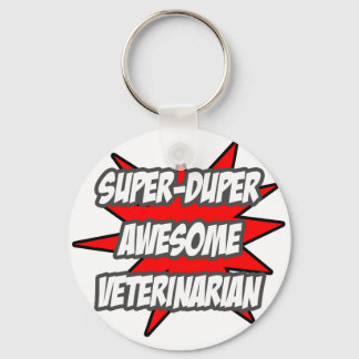 Super Duper Awesome Veterinarian Keychain