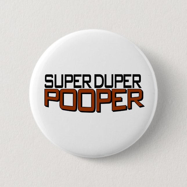 Super Duper Pooper Button (Front)