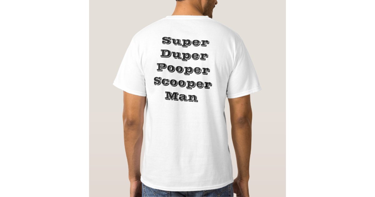 super-duper-pooper-scooper-man-t-shirt-zazzle