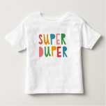 Super Duper Toddler T-shirt