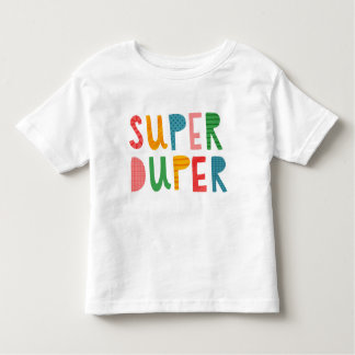 Super Duper Toddler T-shirt