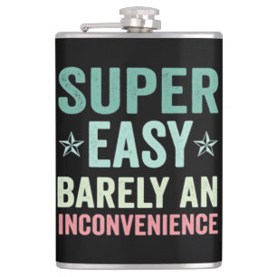 Super Easy Barely An Inconvenience Funny Flask