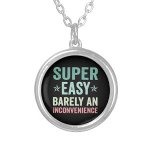 Super Easy Barely An Inconvenience Funny Silver Plated Necklace