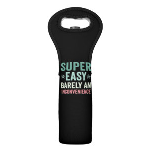 Super Easy Barely An Inconvenience Funny Wine Bag