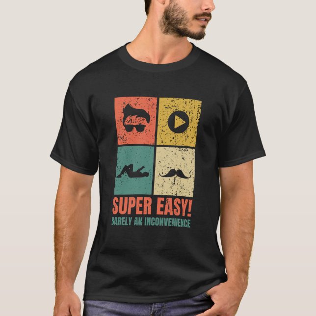 Super Easy Barely An Inconvenience Movie Rant Fun T-Shirt (Front)