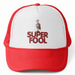 Super Fool Trucker Hat