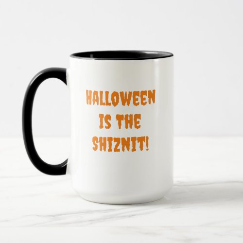 SUPER FUNNY HALLOWEEN IS THE SHIZNIT MUG