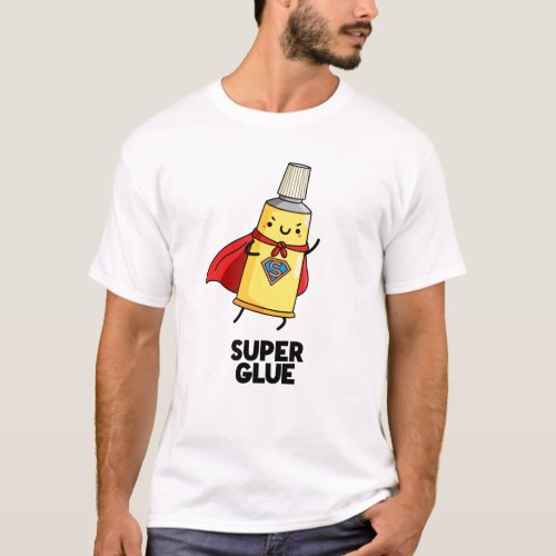 Super Glue Funny Super Hero Pun  T_Shirt
