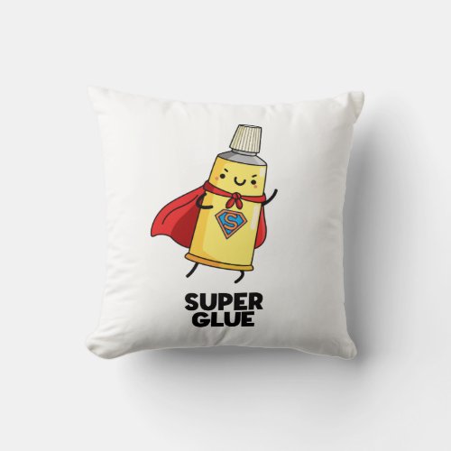 Super Glue Funny Super Hero Pun  Throw Pillow