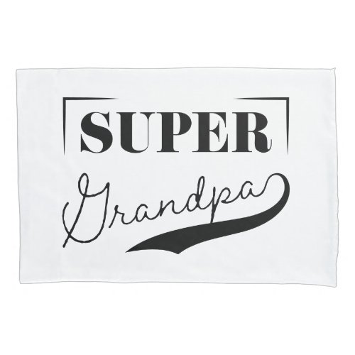 Super Grandpa Pillow Case