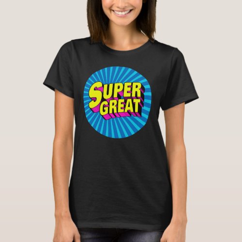 Super Great T_Shirt