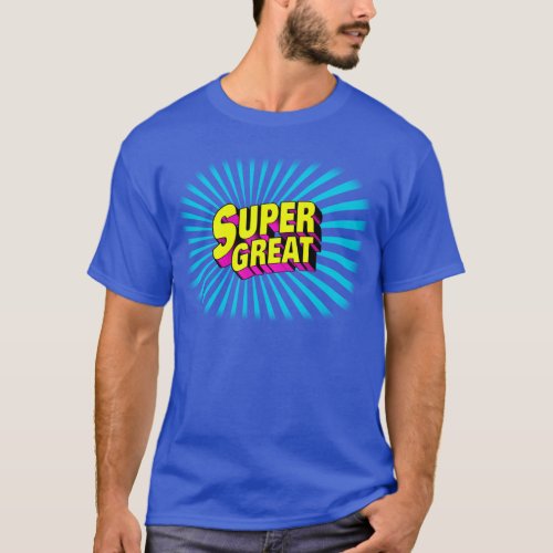 Super Great T_Shirt