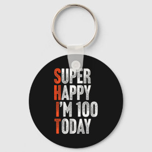 Super Happy Im 100 Years Old Gag Joke Funny 100th Keychain
