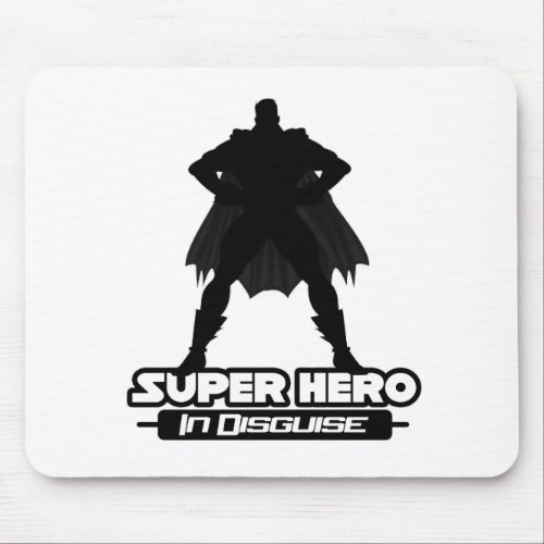 Super Hero In Disguise Mouse Pad